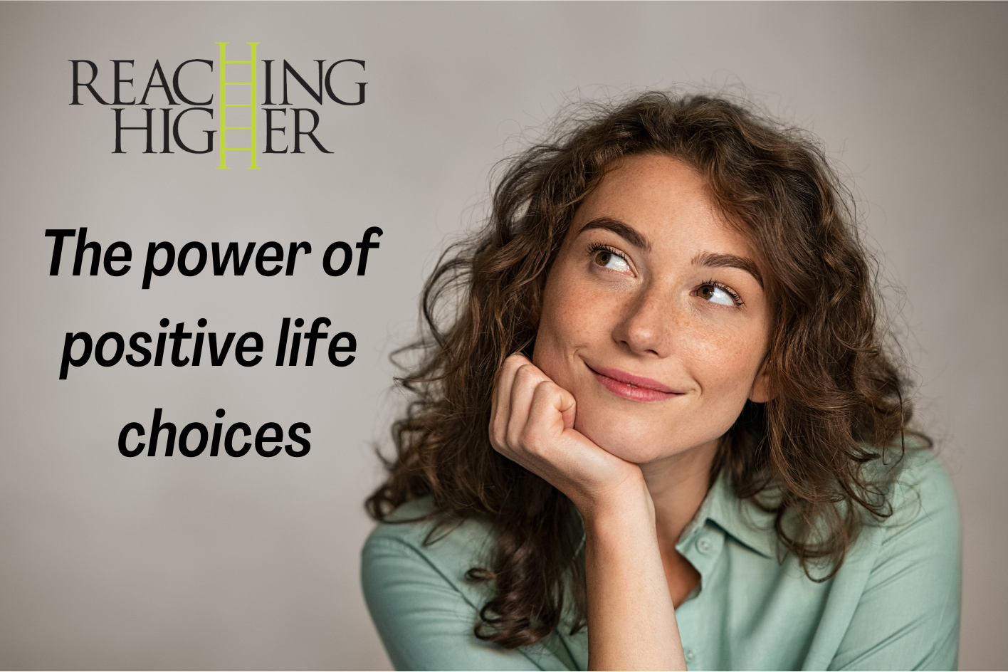 The importance of positive life choices | Reaching Higher